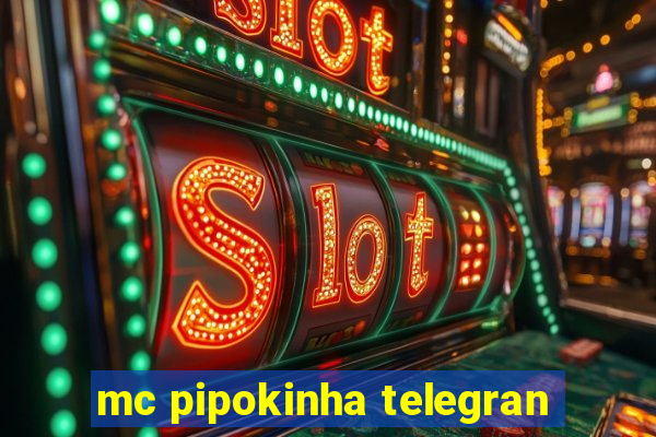 mc pipokinha telegran